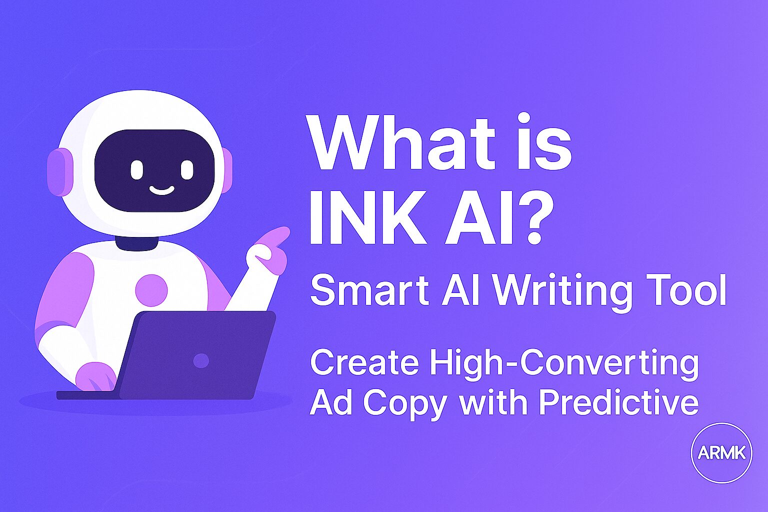 Feature image showing INK AI writing tool assistant helping bloggers and students create content using AI-powered writing and creativity tools.