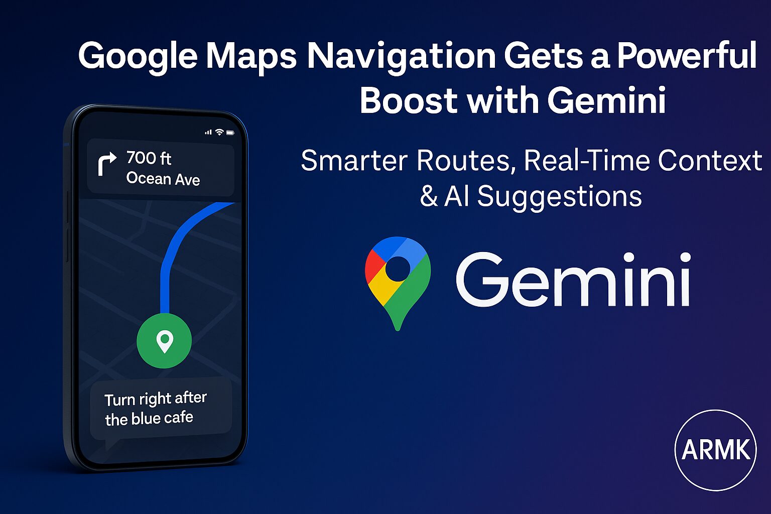 Google Maps Navigation Gets a Powerful Boost with Gemini — Smarter Routes, Real-Time Context & AI Suggestions