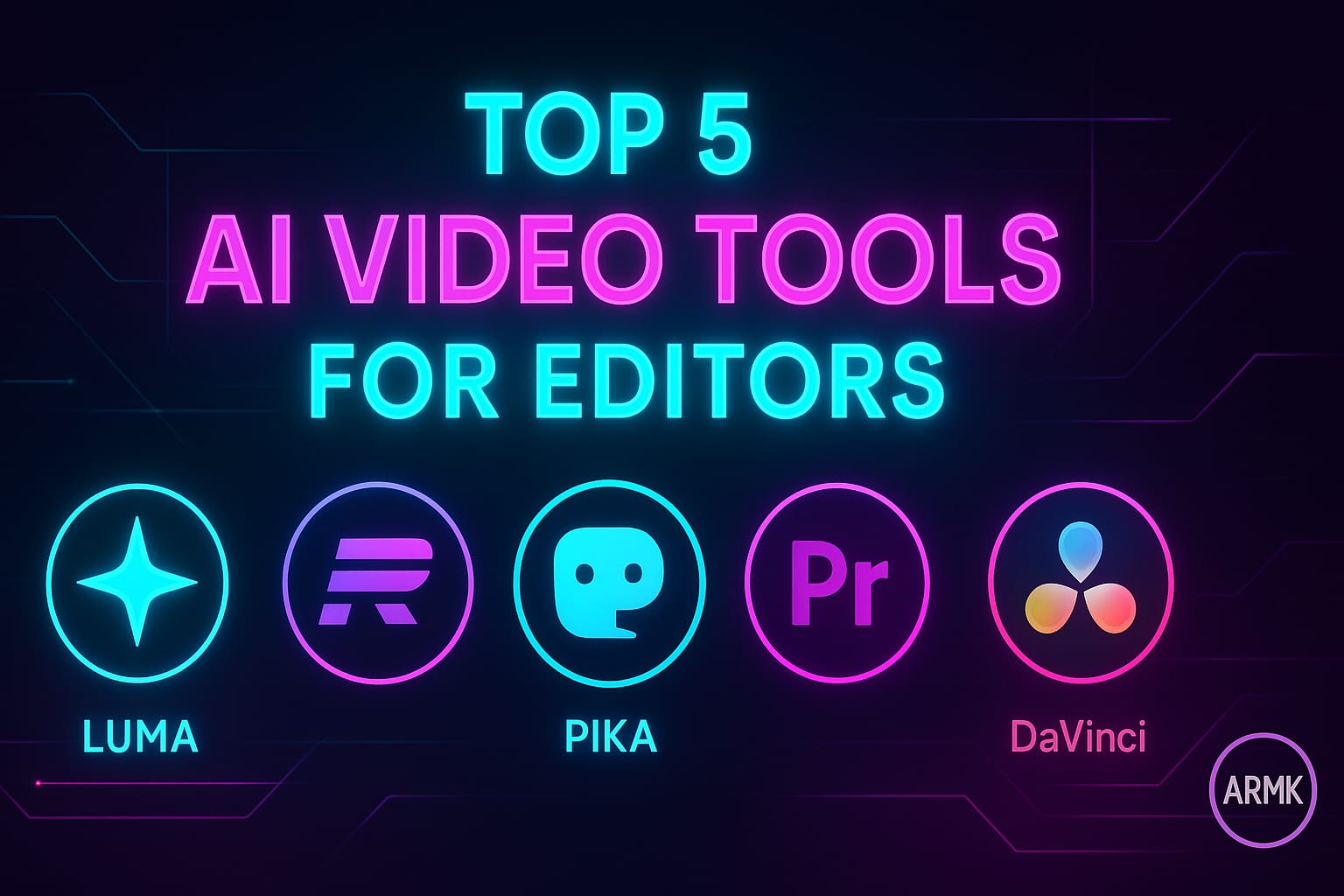 Top 5 AI video tools for editors – neon featured image with Luma, Runway, Pika Labs, Premiere Pro, and DaVinci icons